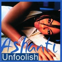 ASHANTI*NOTORIOUS B.I.G.* ~UNFOOLISH~THE WORST~