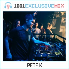 Pete K - 1001Tracklists Exclusive Mix