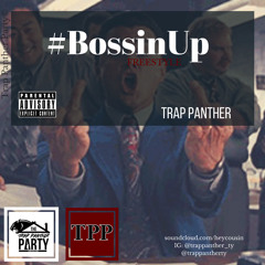 Bossin Up - Trap Panther (Prod. Blu Majic Beat Co.)