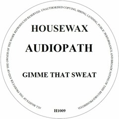 H1009 - Audiopath - Gimme That Sweat (HOUSEWAX)
