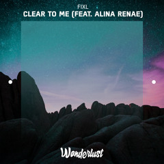FIXL - Clear To Me (feat. Alina Renae)