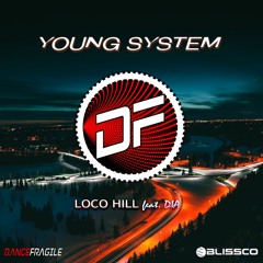 Loco Hill - "Young System" (feat. DI) [Original Mix]