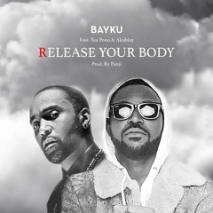 Release Your Body     Bayku Feat Yaa Pono & Akablay