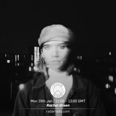 Radar Radio LDN - Rachel Green  29th January 2018