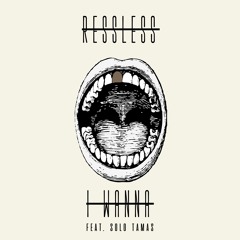 Premiere: Ressless Ft. Solo Tamas - I Wanna
