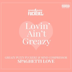Greazy Puzzy Fuckerz & Mind Compressor - Spaghetti Love