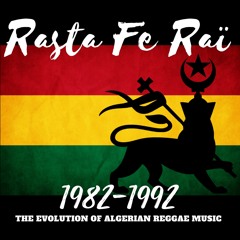 RASTA FE RAÏ - The Evolution Of Algerian Reggae Music
