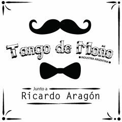 'Uno' (Mariano Mores & Enrique Santos Discépolo) · Tango De Moño & Ricardo Aragón