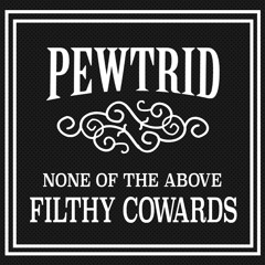 None of the Above - Filthy Cowards