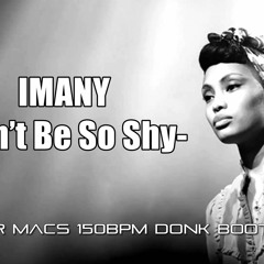 Don't Be So Shy (Mac's Bring the Donk Back Edit)