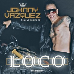 Loco - Johnny Vazquez, La Maxima 79