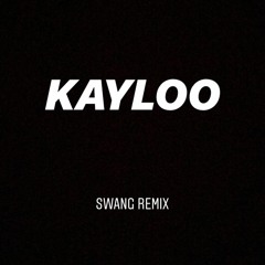 S w a n g (Kayloo Remix)