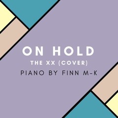 On Hold (The xx cover) (Piano by Finn M-K)