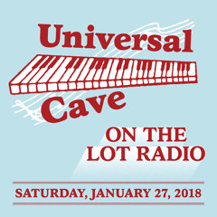 Universal Cave on The Lot Radio 01.27.2018