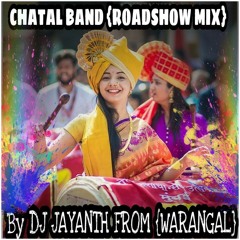 CHATAL_BAND_{ROADSHOW MIX}_BY_DJ_JAYANTH_FROM_{WARANGAL}.mp3