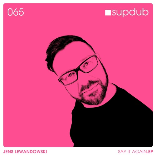 Supdub Records 65 - Jens Lewandowski - say it again