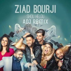 Shou Helou - ADJ Remix - Ziad Bourji