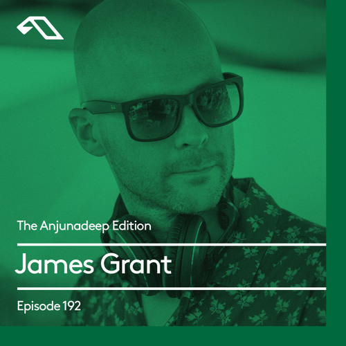 The Anjunadeep Edition 192 with James Grant (2 Hour Pre-Miami Special)