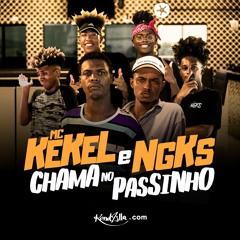MC Kekel e NGKS - Chama no Passinho