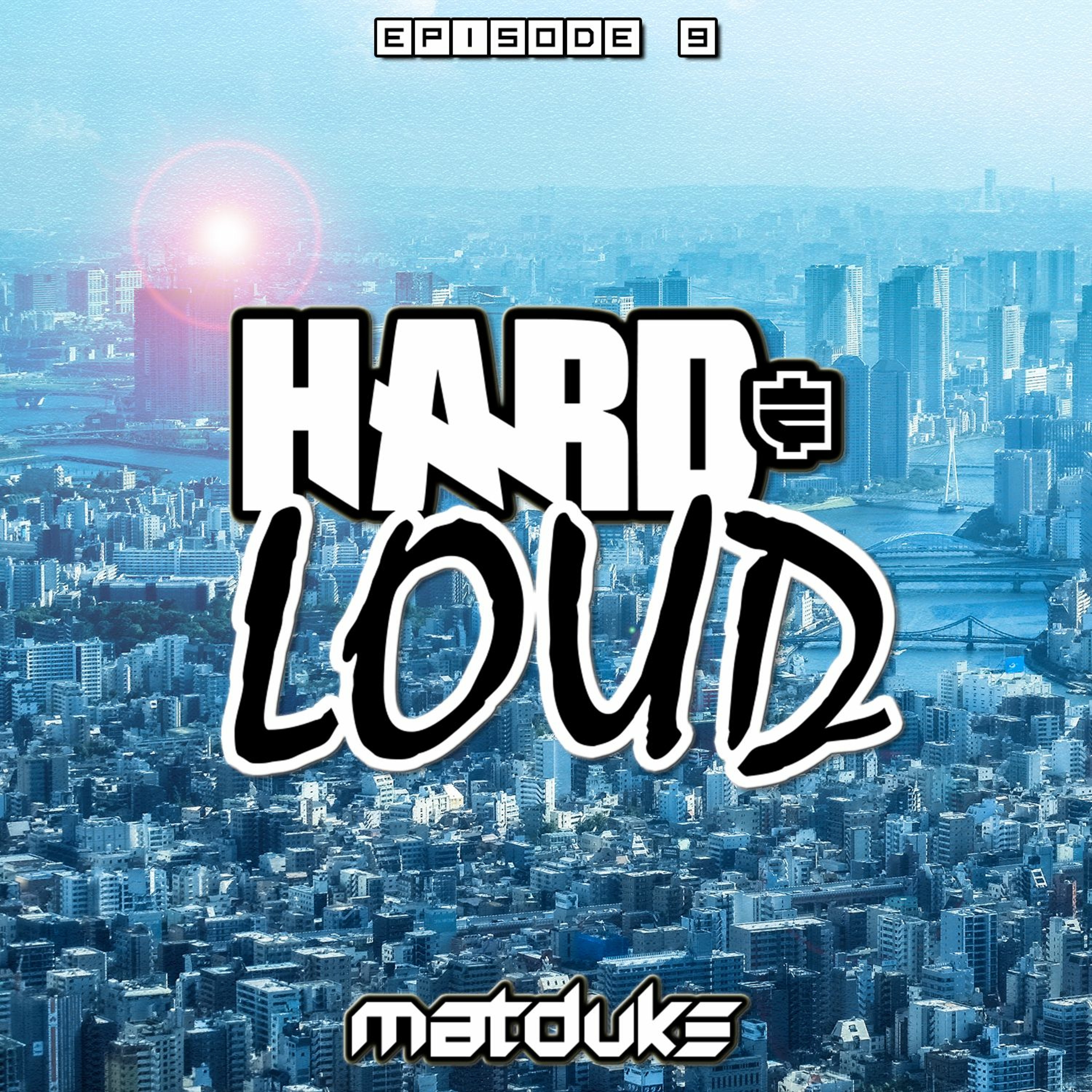 Matduke - Hard & Loud Podcast Episode 9 (Uk/Happy Hardcore) [Free download]