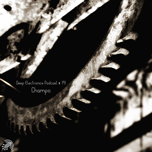 Deep Electronics Podcast # 191 - Champo