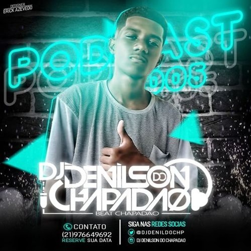 PODCAST 005 DJ DENILSON DO CHAPADÃO [ BAILE DO CHAPADÃO ] (( SEM VHT ))