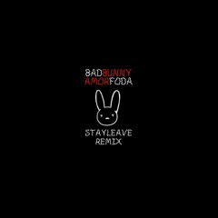 Bad Bunny - Amor Foda (STAYLEAVE Remix)