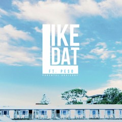 Like Dat- Ft. Pe$o