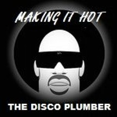 THE DISCO PLUMBER MAKES IT HOT