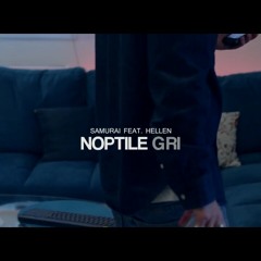 Samurai feat. Hellen - Noptile gri
