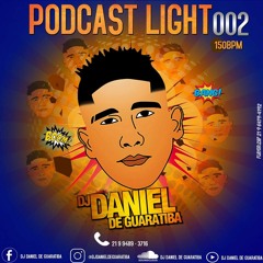 PODCAST LIGHT 002 - DJ DANIEL DE GUARATIBA - TOTALMENTE SEM PALAVRÃO