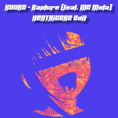 KUURO - Rapture (feat. MC Mota) (HENTAiCORE Edit)