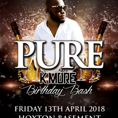 PURE - K More's Birthday Bash - Fri 13th April 2018 - DJ Nate Promo Mix
