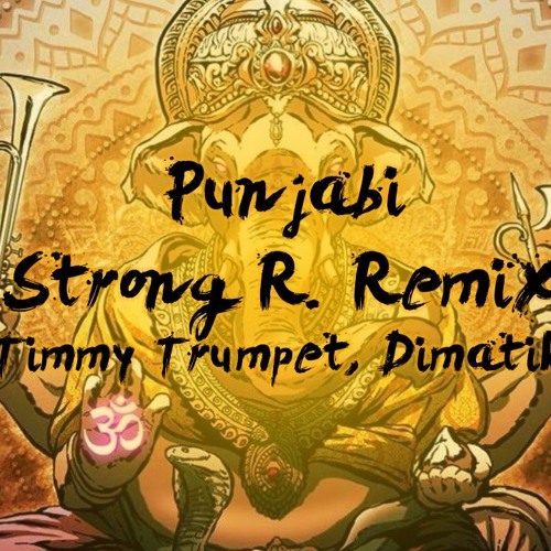 Timmy Trumpet, Dimatik - Punjabi (Strong R. Remix)