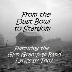 From the Dust Bowl to Stardom - Lyrics by Tony Harris - Featuring The Glen Granthem Band - Original