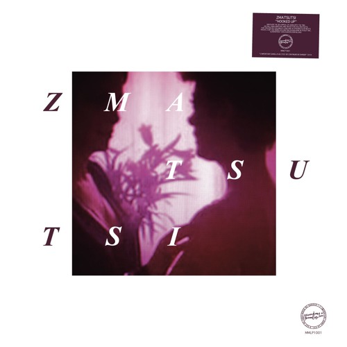 MMLP1001 - Zmatsutsi "Hooked Up" [PREVIEW] SOLD OUT!