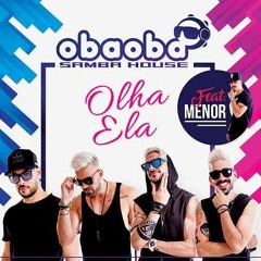 Oba Oba Samba House feat. Menor - Olha Ela ( EDIT by DJ MARKINHOZ )