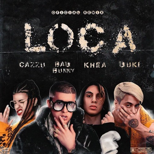 Loca Remix - Khea Ft Duki, Cazzu & Bad Bunny