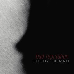 Bobby Doran - Bad Reputation
