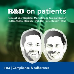 R&D on Patients | Episode 04 | Compliance & Adherence