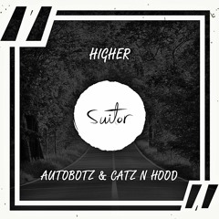 Autobotz & Catz N Hood - Higher [ FREE DOWNLOAD ]