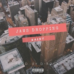 Sinatra the Saint - Jaws Dropping (Prod. By D-Roc)