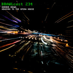 BRAWLcast 234 Horror Brawl - Heading To The Opera House