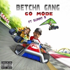 Betcha Gang - Go Mode ft. Slimmy B (SOB x RBE)(Prod. Eujoe Cipher)