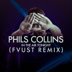 Phil Collins - In The Air Tonight ( Fvust Remix)