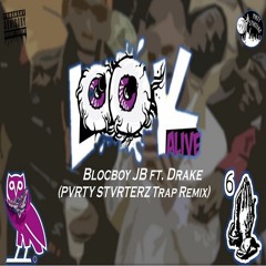 BlocBoy JB Ft. Drake - Look Alive (PVRTY STVRTERZ Trap Remix)
