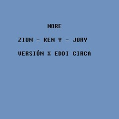 MORE - (ZION JORY KEN Y)EDDI CIRCA (VERSIÓN)