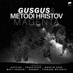 GusGus & Metodi Hristov - Magenta (HATZLER REMIX)..soon on SETABOUT