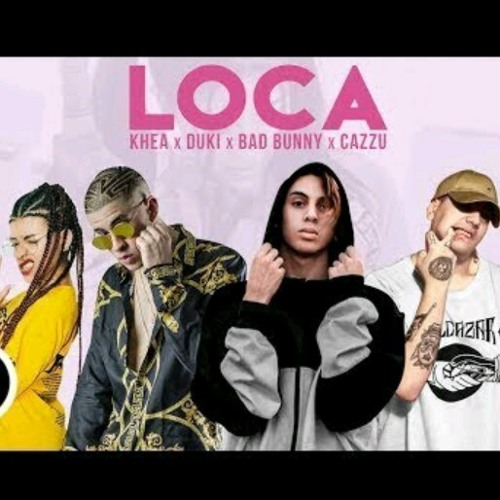 Stream Loca remix - Khea ft Bad Bunny x Duki x Cazzu (Aud - 128K M4A by  Rica Gares | Listen online for free on SoundCloud