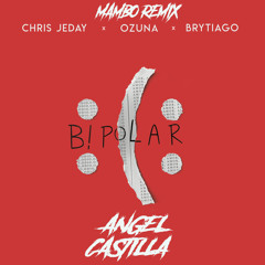 Chris Jeday, Ozuna, Brytiago - Bipolar [Mambo Remix Angel Castilla]